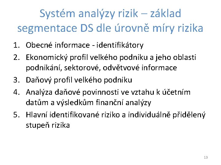 Systém analýzy rizik – základ segmentace DS dle úrovně míry rizika 1. Obecné informace