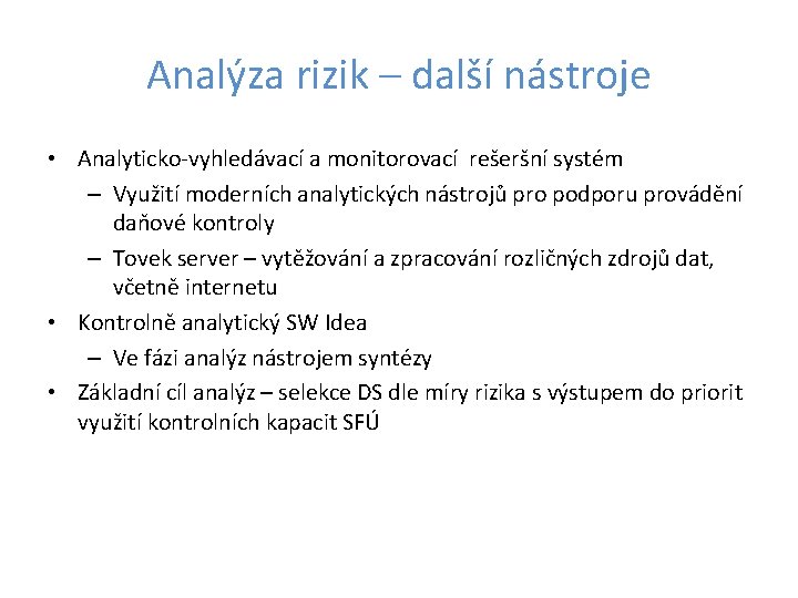 Analýza rizik – další nástroje • Analyticko-vyhledávací a monitorovací rešeršní systém – Využití moderních
