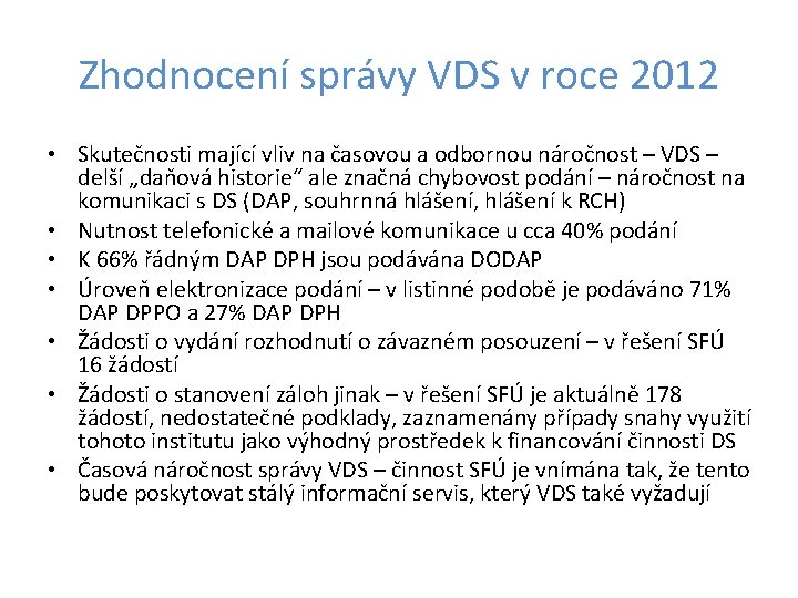 Zhodnocení správy VDS v roce 2012 • Skutečnosti mající vliv na časovou a odbornou