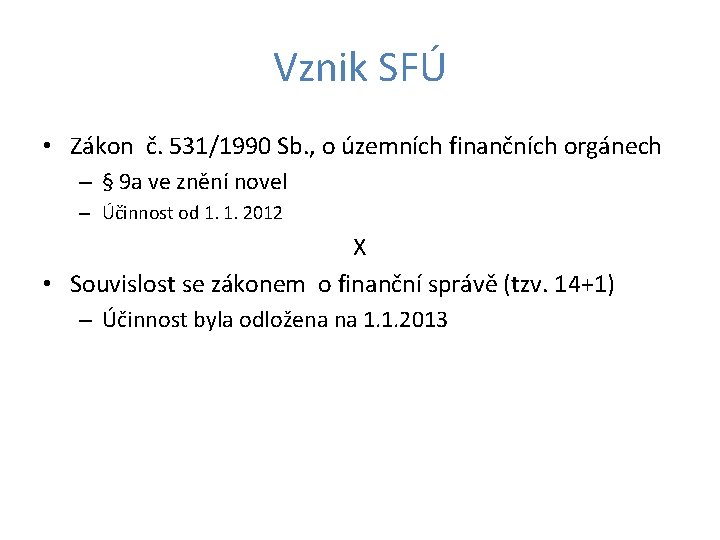 Vznik SFÚ • Zákon č. 531/1990 Sb. , o územních finančních orgánech – §
