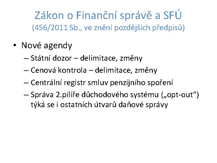 Zákon o Finanční správě a SFÚ (456/2011 Sb. , ve znění pozdějších předpisů) •