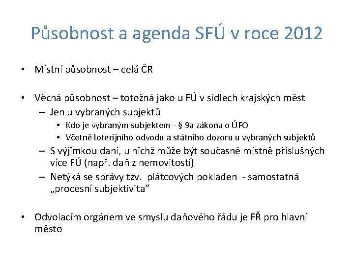 Působnost a agenda SFÚ v roce 2012 • Místní působnost – celá ČR •