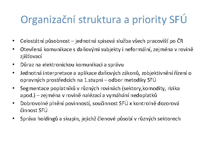 Organizační struktura a priority SFÚ • Celostátní působnost – jednotná spisová služba všech pracovišť