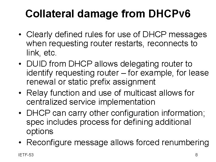 Collateral damage from DHCPv 6 • Clearly defined rules for use of DHCP messages