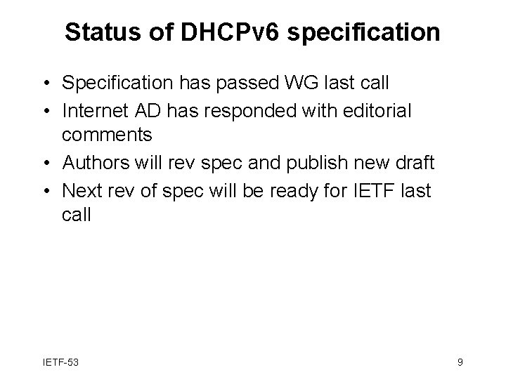 Status of DHCPv 6 specification • Specification has passed WG last call • Internet