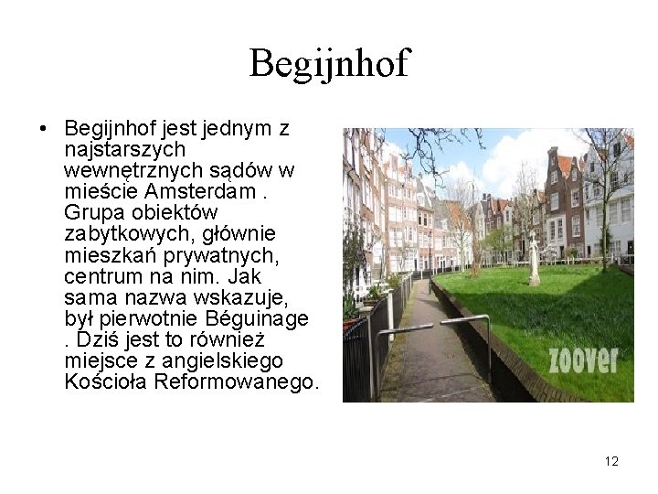 Begijnhof • Begijnhof jest jednym z najstarszych wewnętrznych sądów w mieście Amsterdam. Grupa obiektów