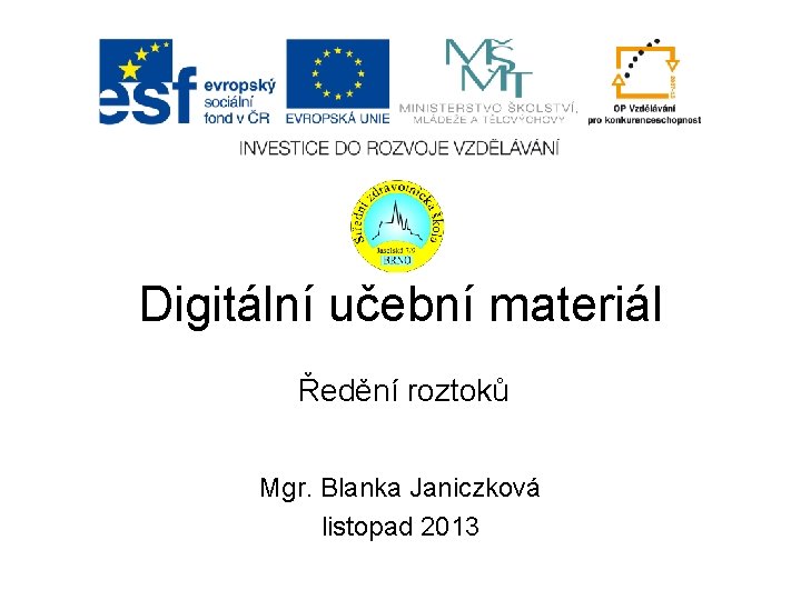 Digitální učební materiál Ředění roztoků Mgr. Blanka Janiczková listopad 2013 