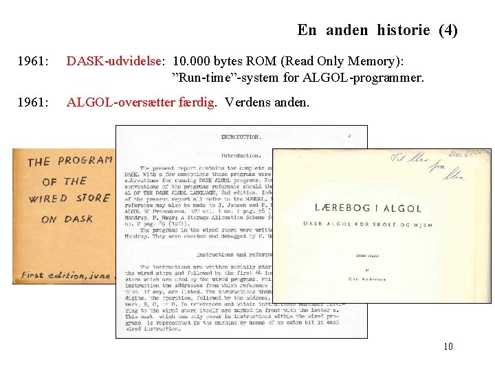 En anden historie (4) 1961: DASK-udvidelse: 10. 000 bytes ROM (Read Only Memory): ”Run-time”-system