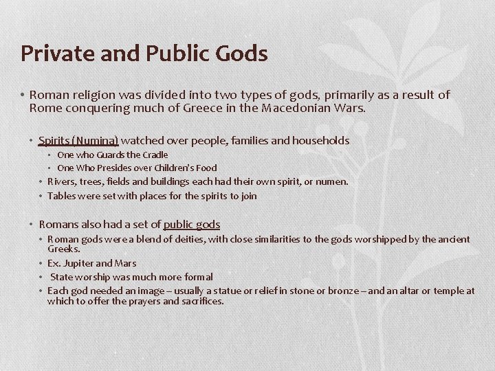 Private and Public Gods • Roman religion was divided into two types of gods,