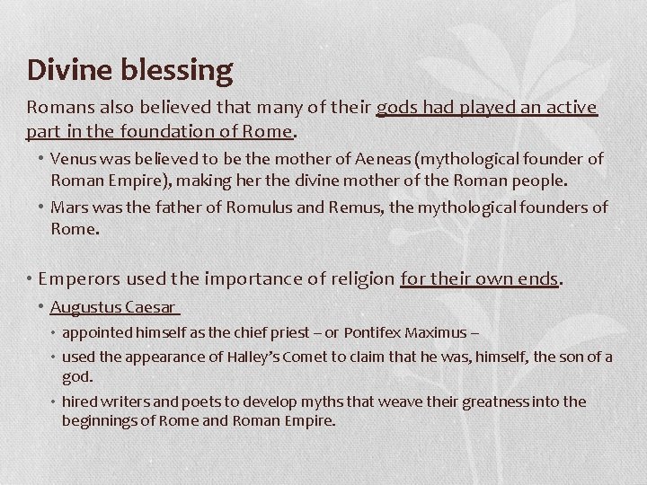 Divine blessing Romans also believed that many of their gods had played an active