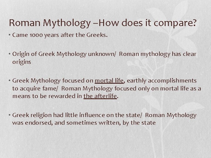 Roman Mythology –How does it compare? • Came 1000 years after the Greeks. •