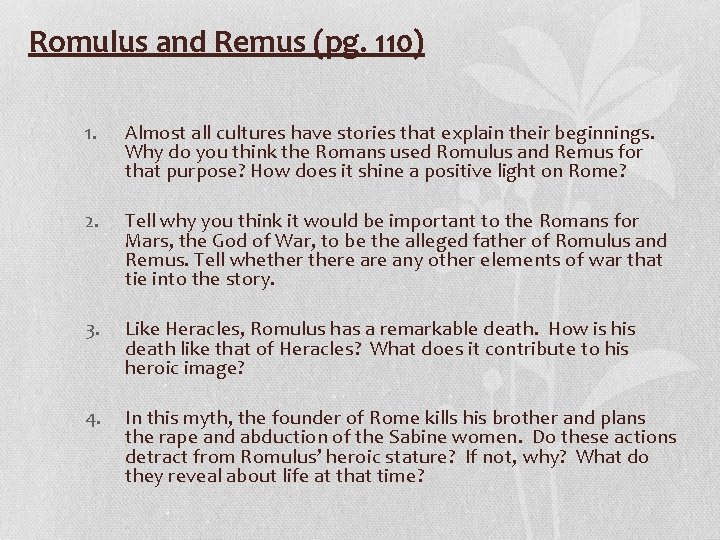 Romulus and Remus (pg. 110) 1. Almost all cultures have stories that explain their