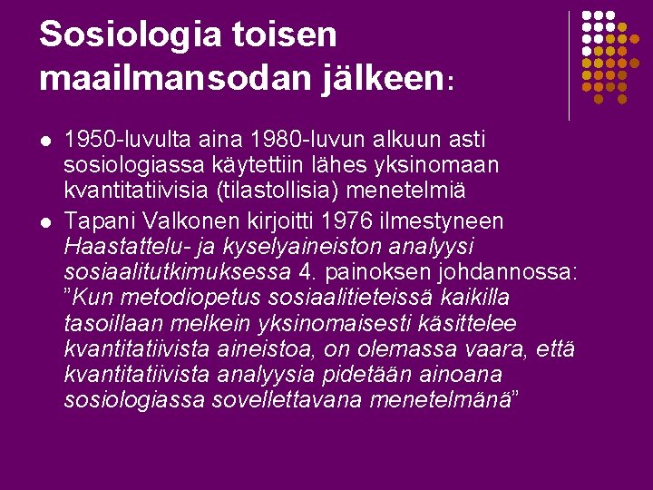 Sosiologia toisen maailmansodan jälkeen: l l 1950 -luvulta aina 1980 -luvun alkuun asti sosiologiassa