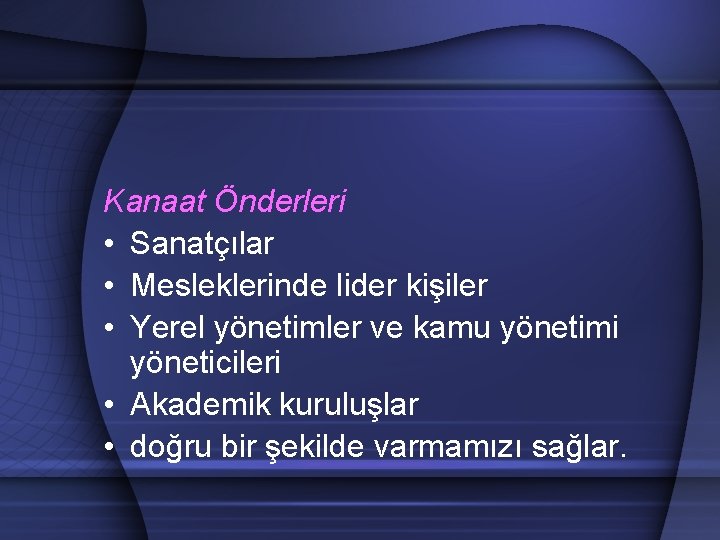 Kanaat Önderleri • Sanatçılar • Mesleklerinde lider kişiler • Yerel yönetimler ve kamu yönetimi