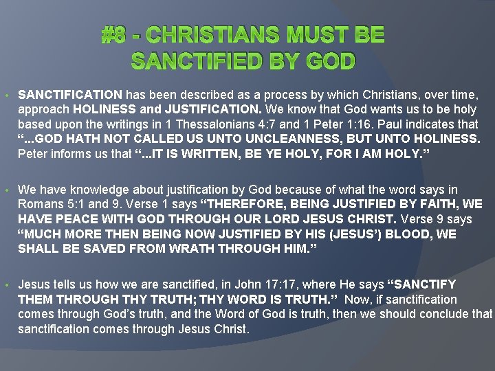 #8 - CHRISTIANS MUST BE SANCTIFIED BY GOD • SANCTIFICATION has been described as #8 - CHRISTIANS MUST BE SANCTIFIED BY GOD • SANCTIFICATION has been described as