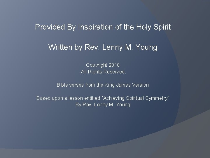 Provided By Inspiration of the Holy Spirit Written by Rev. Lenny M. Young Copyright Provided By Inspiration of the Holy Spirit Written by Rev. Lenny M. Young Copyright