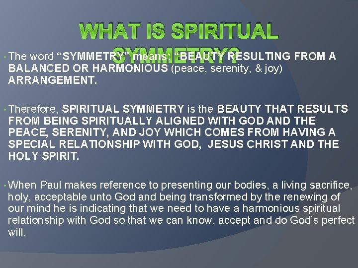 WHAT IS SPIRITUAL • The word “SYMMETRY” means: “BEAUTY RESULTING FROM A SYMMETRY? BALANCED WHAT IS SPIRITUAL • The word “SYMMETRY” means: “BEAUTY RESULTING FROM A SYMMETRY? BALANCED