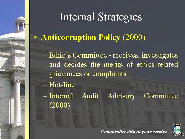 Internal Strategies • Anticorruption Policy (2000) – Ethic’s Committee - receives, investigates and decides
