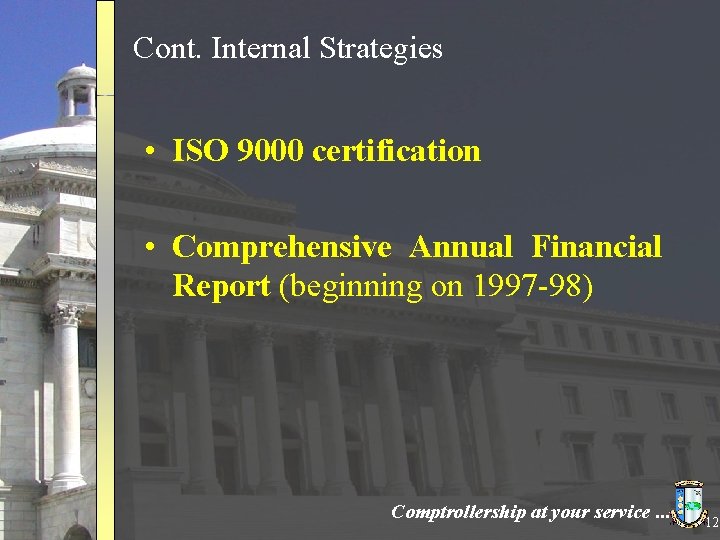 Cont. Internal Strategies • ISO 9000 certification • Comprehensive Annual Financial Report (beginning on