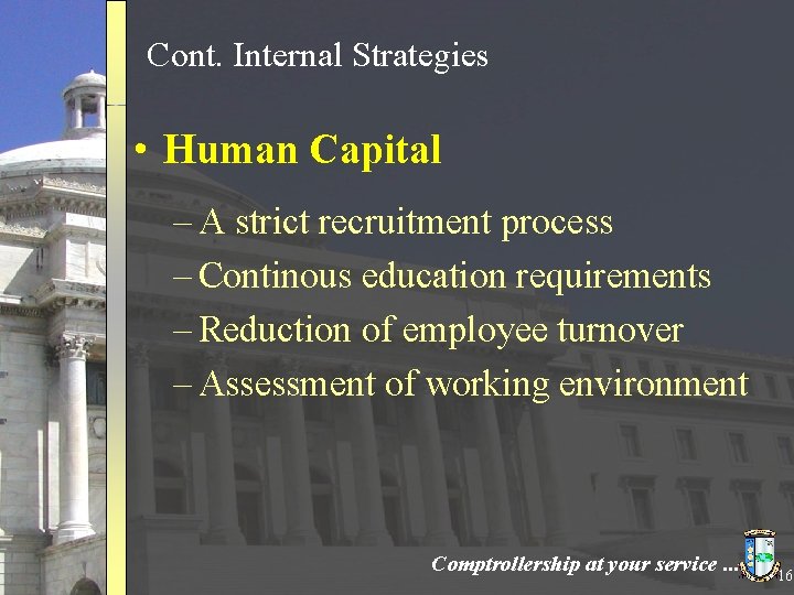 Cont. Internal Strategies • Human Capital – A strict recruitment process – Continous education