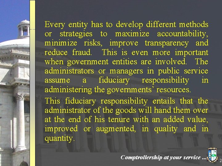 Every entity has to develop different methods or strategies to maximize accountability, minimize risks,