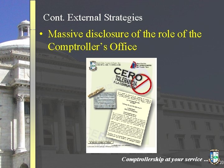Cont. External Strategies • Massive disclosure of the role of the Comptroller’s Office Comptrollership