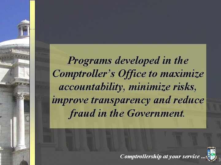 Programs developed in the Comptroller’s Office to maximize accountability, minimize risks, improve transparency and
