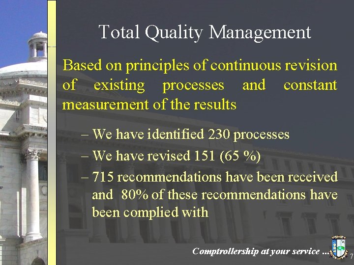 Total Quality Management Based on principles of continuous revision of existing processes and constant