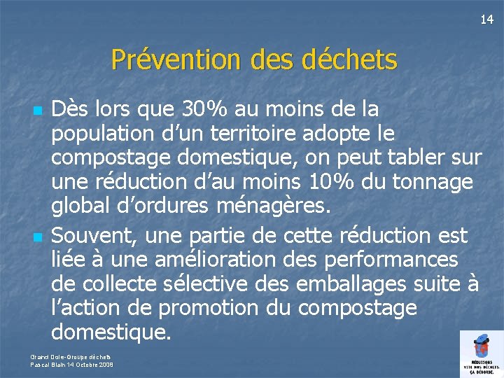 14 Prévention des déchets n n Dès lors que 30% au moins de la