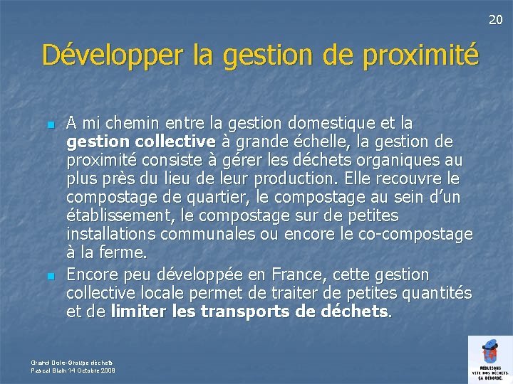 20 Développer la gestion de proximité n n A mi chemin entre la gestion