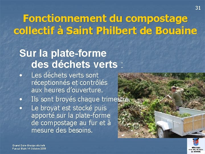 31 Fonctionnement du compostage collectif à Saint Philbert de Bouaine Sur la plate-forme des