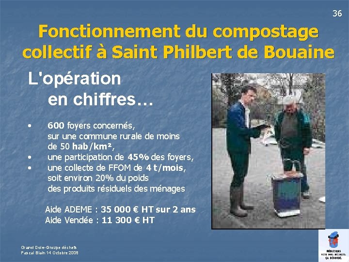 36 Fonctionnement du compostage collectif à Saint Philbert de Bouaine L'opération en chiffres… •