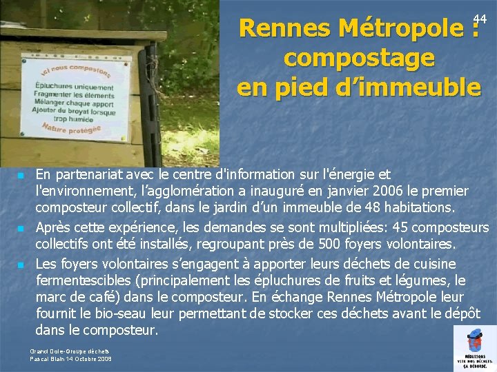 44 Rennes Métropole : compostage en pied d’immeuble n n n En partenariat avec