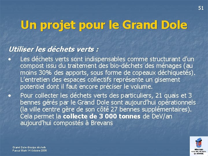 51 Un projet pour le Grand Dole Utiliser les déchets verts : • •