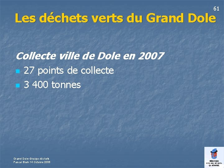 61 Les déchets verts du Grand Dole Collecte ville de Dole en 2007 n