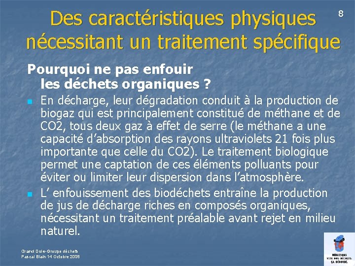 Des caractéristiques physiques nécessitant un traitement spécifique 8 Pourquoi ne pas enfouir les déchets