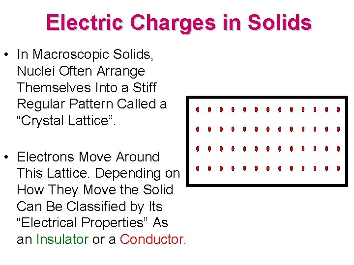 Electric Charges in Solids • In Macroscopic Solids, Nuclei Often Arrange Themselves Into a