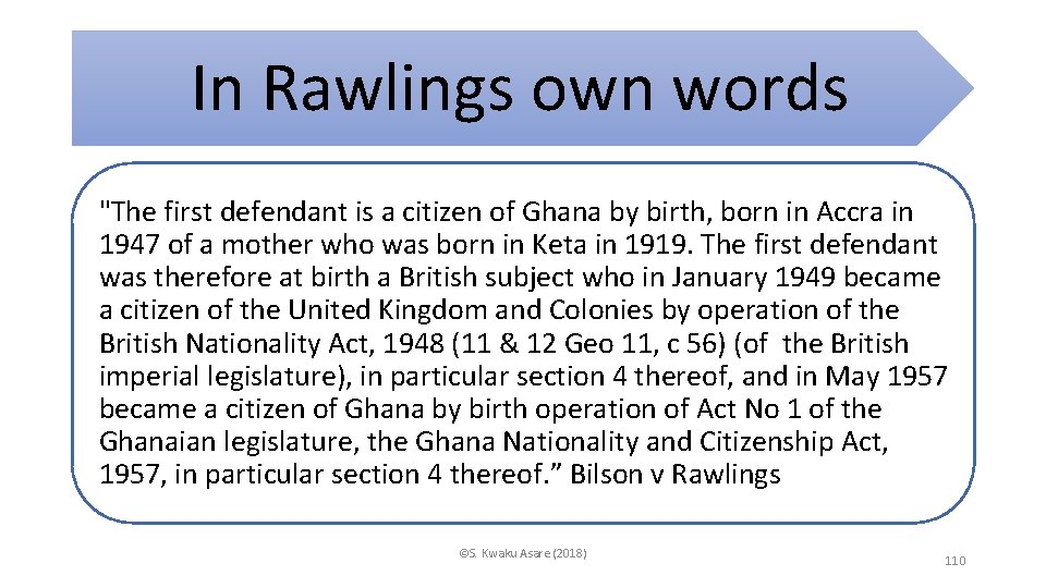 In Rawlings own words "The first defendant is a citizen of Ghana by birth,