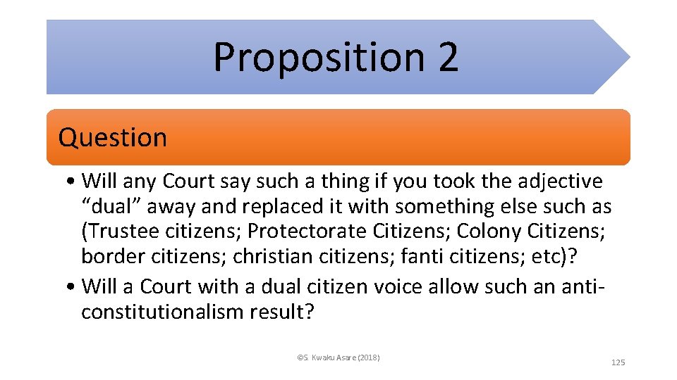 Proposition 2 Question • Will any Court say such a thing if you took