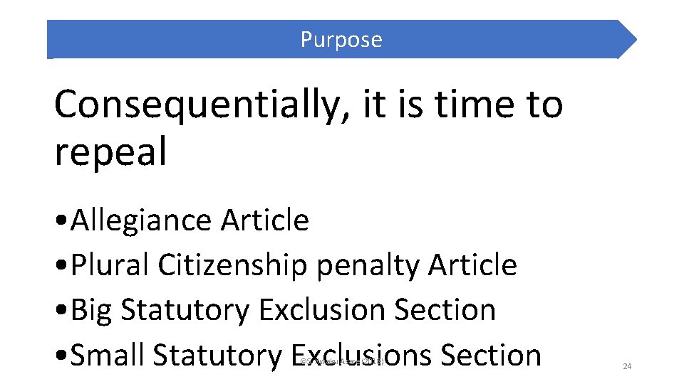 Purpose Consequentially, it is time to repeal • Allegiance Article • Plural Citizenship penalty