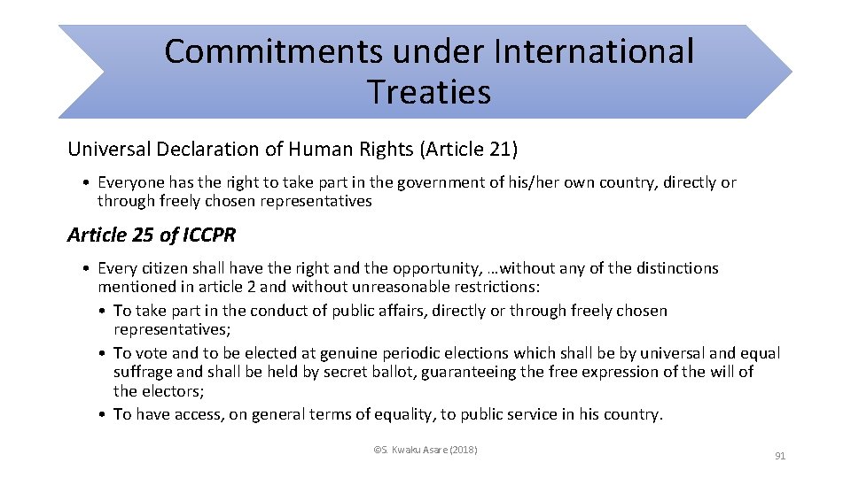 Commitments under International Treaties Universal Declaration of Human Rights (Article 21) • Everyone has