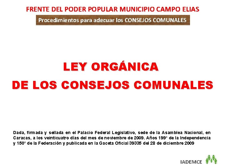 FRENTE DEL PODER POPULAR MUNICIPIO CAMPO ELIAS Procedimientos para adecuar los CONSEJOS COMUNALES LEY
