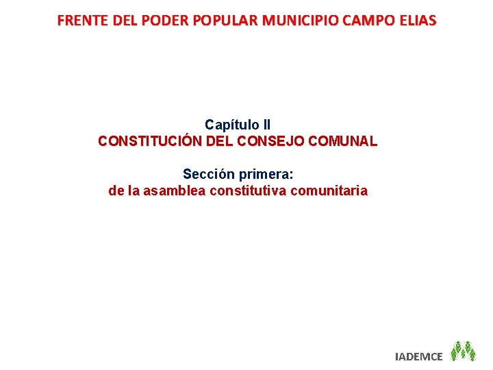 FRENTE DEL PODER POPULAR MUNICIPIO CAMPO ELIAS Capítulo II CONSTITUCIÓN DEL CONSEJO COMUNAL Sección