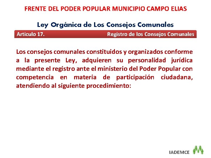 FRENTE DEL PODER POPULAR MUNICIPIO CAMPO ELIAS Ley Orgánica de Los Consejos Comunales Articulo