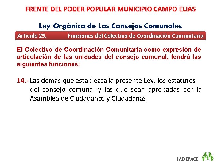 FRENTE DEL PODER POPULAR MUNICIPIO CAMPO ELIAS Ley Orgánica de Los Consejos Comunales Articulo