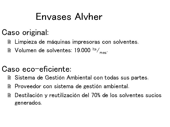 Envases Alvher Caso original: 2 Limpieza de máquinas impresoras con solventes. 2 Volumen de Envases Alvher Caso original: 2 Limpieza de máquinas impresoras con solventes. 2 Volumen de
