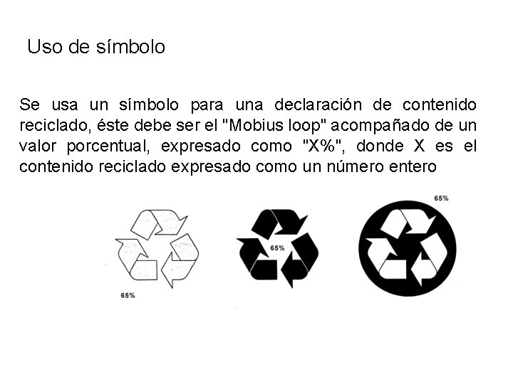 Uso de símbolo Se usa un símbolo para una declaración de contenido reciclado, éste Uso de símbolo Se usa un símbolo para una declaración de contenido reciclado, éste
