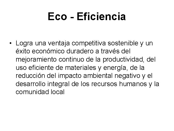 Eco - Eficiencia • Logra una ventaja competitiva sostenible y un éxito económico duradero Eco - Eficiencia • Logra una ventaja competitiva sostenible y un éxito económico duradero