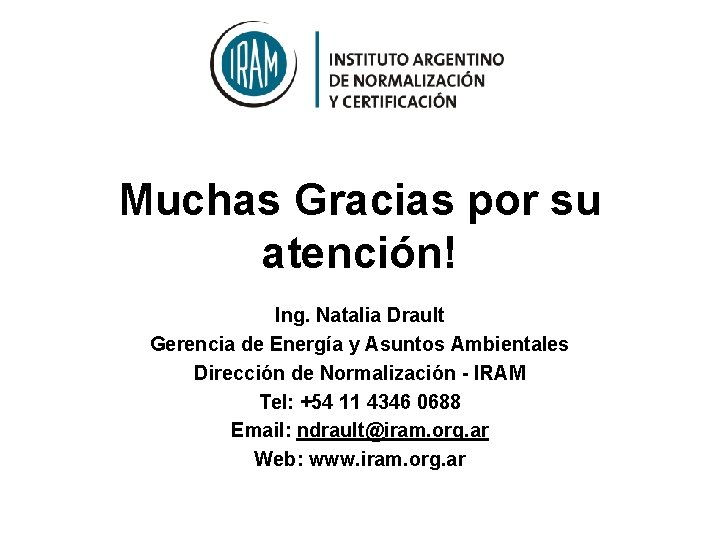 Muchas Gracias por su atención! Ing. Natalia Drault Gerencia de Energía y Asuntos Ambientales Muchas Gracias por su atención! Ing. Natalia Drault Gerencia de Energía y Asuntos Ambientales