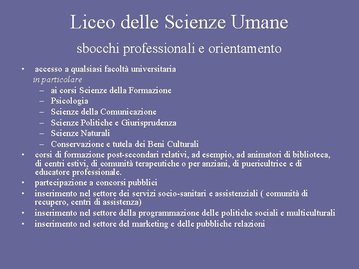 Liceo delle Scienze Umane sbocchi professionali e orientamento • • • accesso a qualsiasi